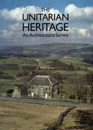 The Unitarian heritage: An architectural survey of chapels and churches in the Unitarian tradition in the British Isles
The Unitarian heritage: An architectural survey of chapels and churches in the Unitarian tradition in the British Isles