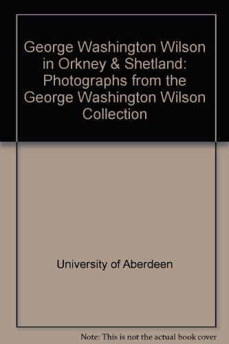 George Washington Wilson in Orkney and Shetland