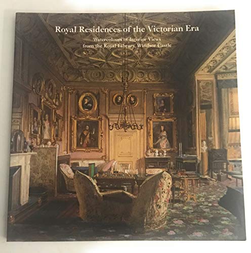 Royal Residences of the Victorian Era : Watercolours of Interior Views from the Royal Library, Winds