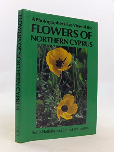 A Photographer`s Eye View of the Flowers of Northen Cyprus