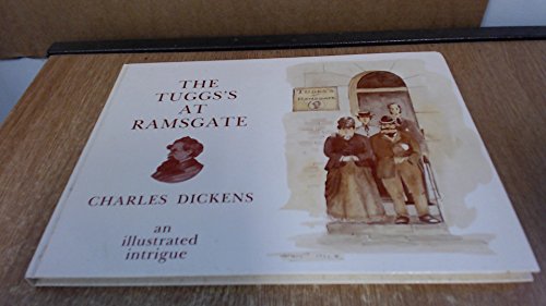 The Tuggs's At Ramsgate: A Tale Of Old Ramsgate In Kent And The London To Ramsgate Steam-Boat Tra...