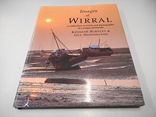 Images of Wirral : a celebration in words and photographs of a un ique peninsula