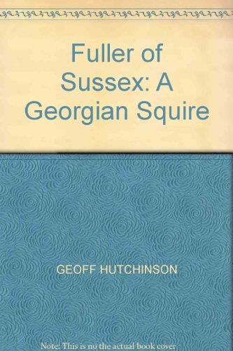 Fuller of Sussex: A Georgian Squire