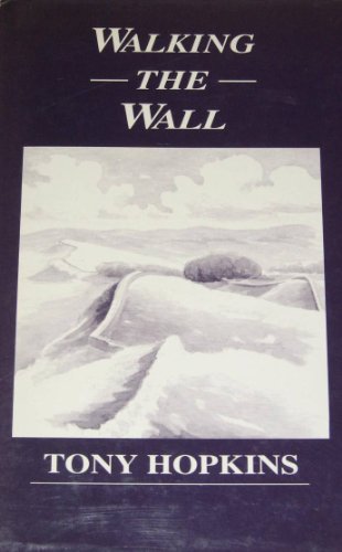 Walking the Wall, the story in words and pictures of a coast to coast walk along Hadrian's Wall