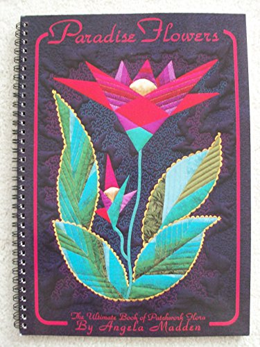 Paradise Flowers: Ultimate Book of Patchwork Flora