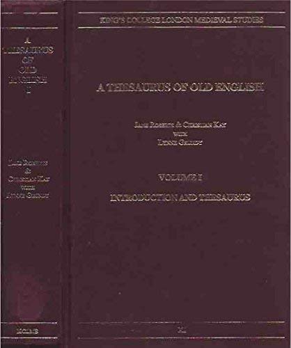 Thesaurus of Old English. Volume I: Introduction and Thesaurus, Volume II: Index; (King's College...