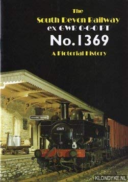No. 1369: The South Devon Railway ex GWR 0-6-0 PT. A Pictorial History
