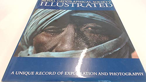 Royal Geographical Society Illustrated: A Unique Record of Exploration and Photography