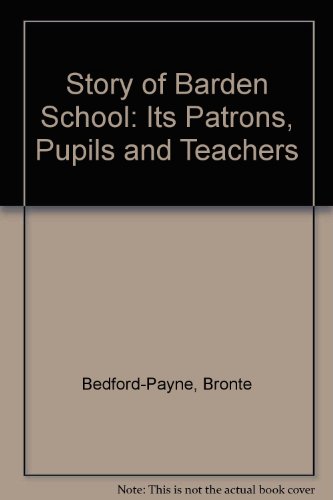The Story of Barden School Its Patrons Pupils and Teachers