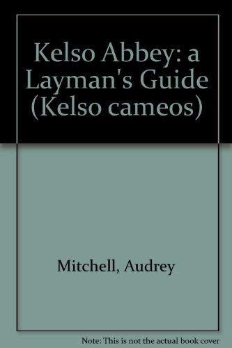 Kelso Abbey : A Layman's Guide