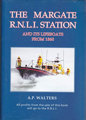 The Margate R.N.L.I. Station And Its Lifeboats From 1860 (FINE COPY OF SCARCE HARDBACK FIRST EDIT...
