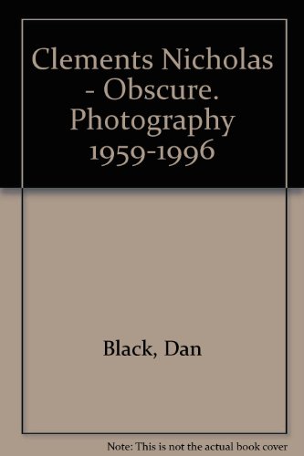 Obscure: The Photography of Nicholas Clements 1959 1996