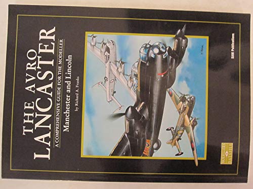 The Avro Lancaster, Manchester and Lincoln (Modeller's Datafile)