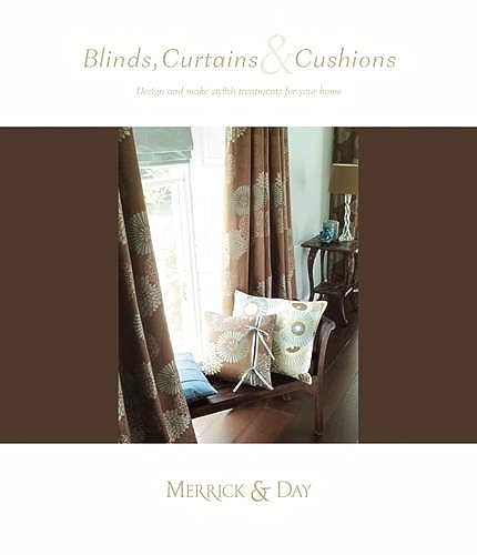 Blinds, Cushions Curtains: Design and make Stylish Treatments for your Home