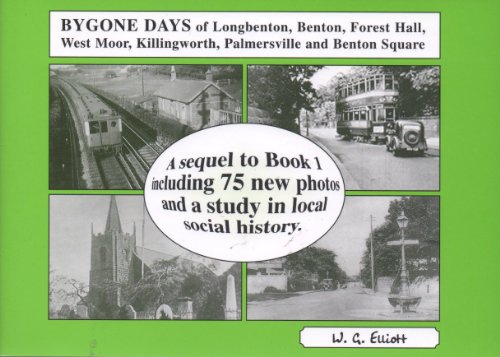 Bygone Days of Longbenton, Benton, Forest Hall, West Moor, Killingworth, Palmersville and Benton ...