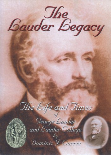 The Lauder Legacy: The Life and Times of George Lauder and Lauder College