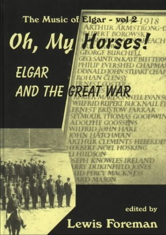 OH, MY HORSES! Elgar and the Great War. With a compact disc of historical recordings.