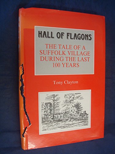 Hall of Flagons The Tale of a Suffolk Village During The Last 100 Years