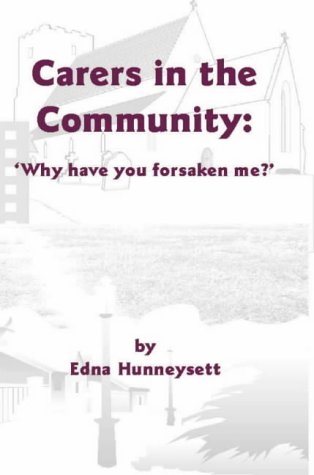 Carers In The Community: 'Why Have You Forsaken Me?' (SCARCE FIRST EDITION, FIRST PRINTING SIGNED...