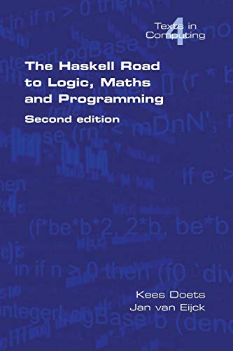 The Haskell Road to Logic, Maths and Programming. Second Edition (Paperback or Softback)
The Haskell Road to Logic, Maths and Programming. Second Edition (Paperback or Softback)