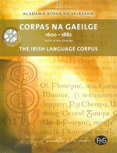 Corpas na Gaeilge: 1600-1882: Focóoir na Nua-Ghaeilge: The Irish Language Corpus
