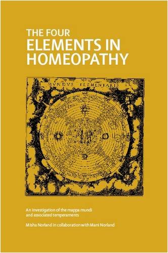 The Four Elements in Homeopathy: Mappa Mundi of Elements and Associated Temperaments
The Four Elements in Homeopathy: Mappa Mundi of Elements and Associated Temperaments
