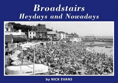 Broadstairs Heydays And Nowadays (FINE COPY OF SCARCE FIRST EDITION SIGNED BY THE AUTHOR)