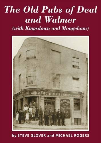 The Old Pubs Of Deal And Walmer: With Kingsdown And Mongeham (SCARCE FIRST EDITION SIGNED BY BOTH...