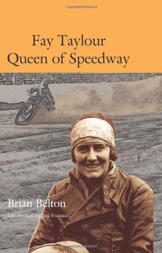 Fay Taylour: Queen of Speedway.