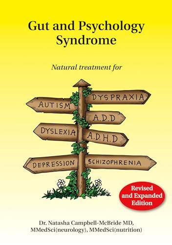 Gut and Psychology Syndrome: Natural Treatment for Autism, Dyspraxia, A.D.D., Dyslexia, A.D.H.D.,...