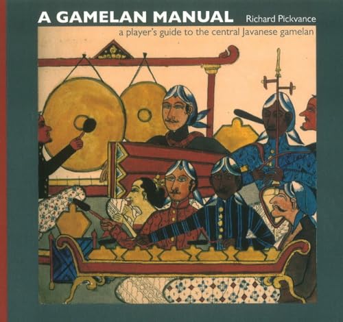 Gamelan Manual : A Player's Guide to the Central Javanese Gamelan