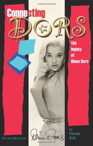 Connecting Dors: The Legacy Of Diana Dors (FINE COPY OF SCARCE FIRST EDITION SIGNED BY THE AUTHOR...
