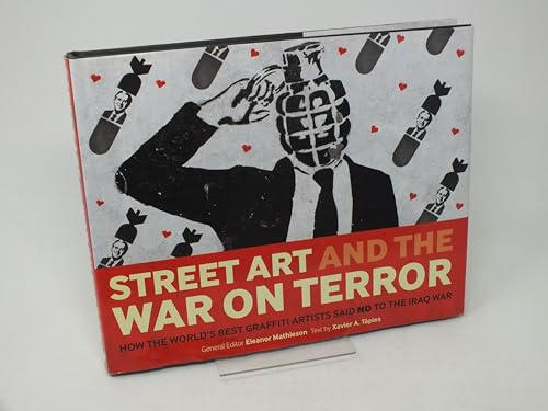 STREET ART AND THE WAR ON TERROR, HOW THE WORLD'S BEST GRAFFITI ARTISTS SAID NO TO THE IRAQ WAR