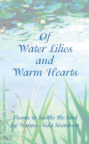 Of Water Lilies and Warm Hearts: Poems to Soothe the Soul