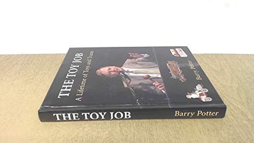 The Toy Job: A Lifetime Of Toys And Trains (HARDBACK FIRST EDITION, FIRST PRINTING SIGNED BY AUTH...