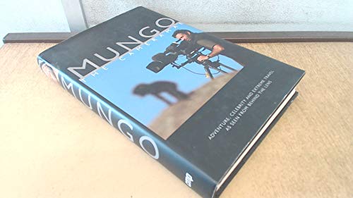 Mungo The Cameraman: Adventure, Celebrity And Extreme Travel As Seen From Behind The Lens (SCARCE...