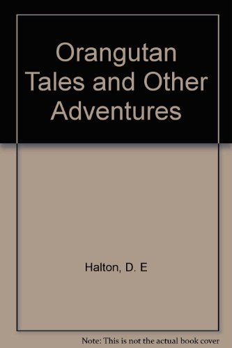 Orangutan Tales And Other Adventures (SCARCE FIRST EDITION SIGNED BY THE AUTHOR)