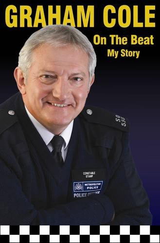 On The Beat (UNCOMMON HARDBACK FIRST EDITION, FIRST PRINTING SIGNED BY GRAHAM COLE)