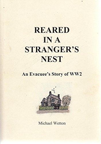 Reared in a Stranger's Nest : An Evacuee's Story of WW2