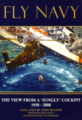 Fly Navy: The View From A 'Jungly' Cockpit; 1958-2008 (SCARCE FIRST EDITION, FIRST PRINTING SIGNE...
