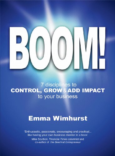 Boom!: 7 Disciplines To Control, Grow And Add Impact To Your Business (SCARCE FIRST EDITION, FIRS...