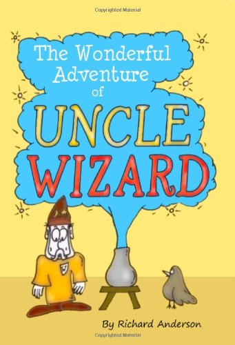 The Wonderful Adventure Of Uncle Wizard (SCARCE FIRST EDITION, FIRST PRINTING SIGNED BY THE AUTHOR)