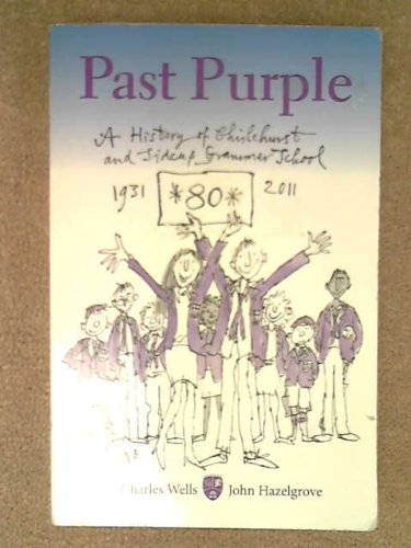 Past Purple: A History of Chislehurst and Sidcup Grammar School