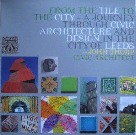 From the Tile to the City - A Journey Through Civic Architecture and Design in the City of Leeds