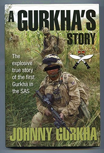 A Gurkha's Story: The Explosive True Story Of The First Gurkha In The SAS (FINE COPY OF SCARCE HA...
