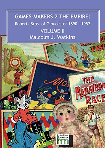 Games Makers 2 the Empire: Roberts Bros. of Gloucester, 1890-1957 Volume II
Games Makers 2 the Empire: Roberts Bros. of Gloucester, 1890-1957 Volume II