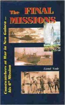 The Final Missions. Coastwatchers at War in New Guinea. His 6th Mission.