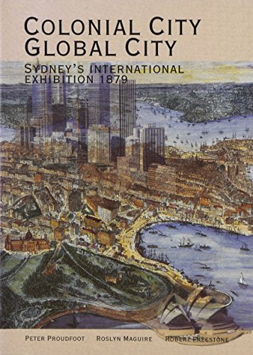 Colonial City, Global City: Sydney's International Exhibition 1879