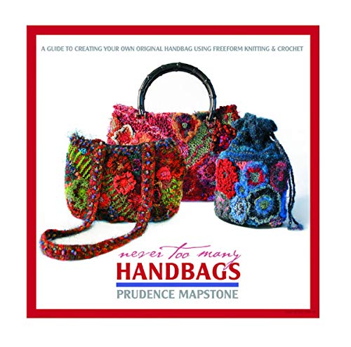 Never Too Many Handbags : Tips and Techniques for Creating Your Own Freeform Handbag
Never Too Many Handbags : Tips and Techniques for Creating Your Own Freeform Handbag