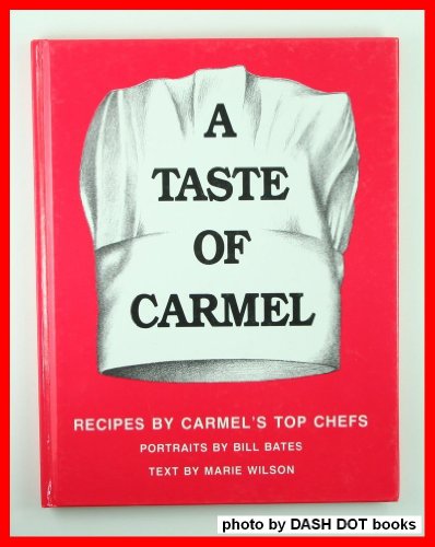 A Taste of Carmel: Recipes by Carmel's Top Chefs